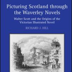 Picturing Scotland through the Waverley Novels Picturing Scotland through the Waverley Novels