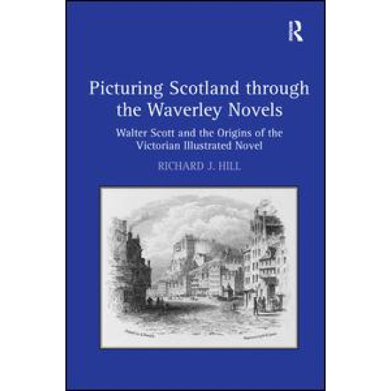 Picturing Scotland through the Waverley Novels Picturing Scotland through the Waverley Novels
