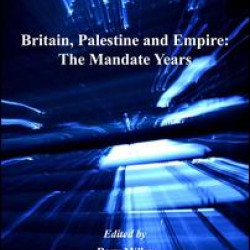 Britain, Palestine and Empire: The Mandate Years