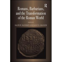 Romans, Barbarians, and the Transformation of the Roman World Romans, Barbarians, and the Transformation of the Roman World