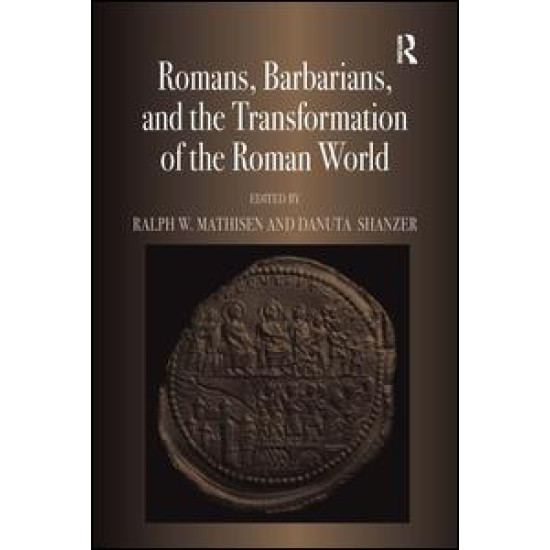 Romans, Barbarians, and the Transformation of the Roman World