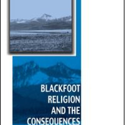 Blackfoot Religion and the Consequences of Cultural Commoditization Blackfoot Religion and the Consequences of Cultural Commoditization