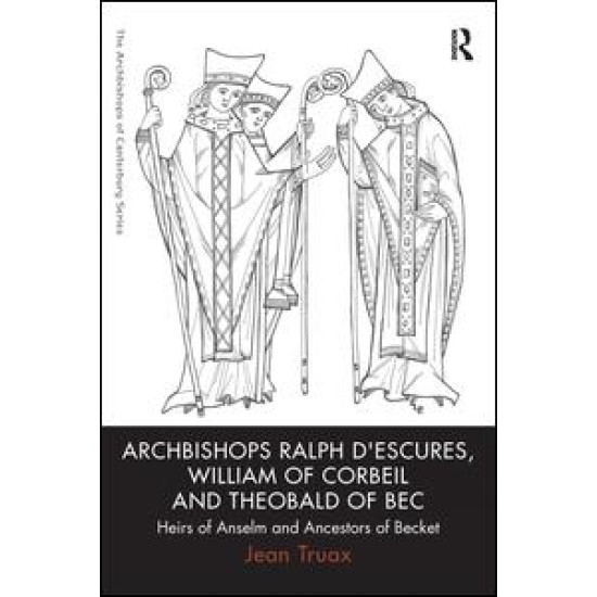 Archbishops Ralph d'Escures, William of Corbeil and Theobald of Bec Archbishops Ralph d'Escures, William of Corbeil and Theobald of Bec