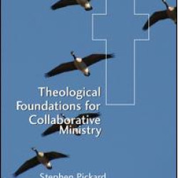 Theological Foundations for Collaborative Ministry Theological Foundations for Collaborative Ministry