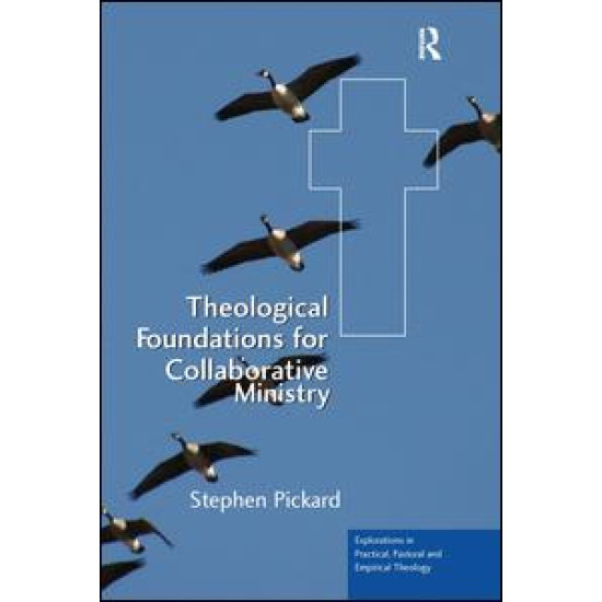 Theological Foundations for Collaborative Ministry Theological Foundations for Collaborative Ministry