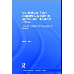 Archbishops Ralph d'Escures, William of Corbeil and Theobald of Bec Archbishops Ralph d'Escures, William of Corbeil and Theobald of Bec