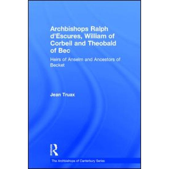 Archbishops Ralph d'Escures, William of Corbeil and Theobald of Bec Archbishops Ralph d'Escures, William of Corbeil and Theobald of Bec