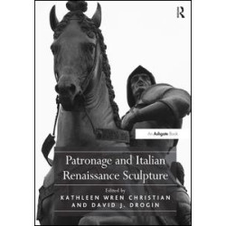 Patronage and Italian Renaissance Sculpture Patronage and Italian Renaissance Sculpture