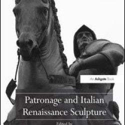 Patronage and Italian Renaissance Sculpture Patronage and Italian Renaissance Sculpture