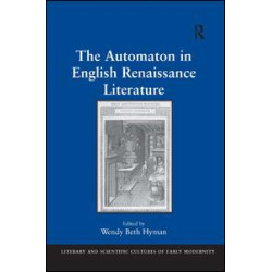 The Automaton in English Renaissance Literature The Automaton in English Renaissance Literature