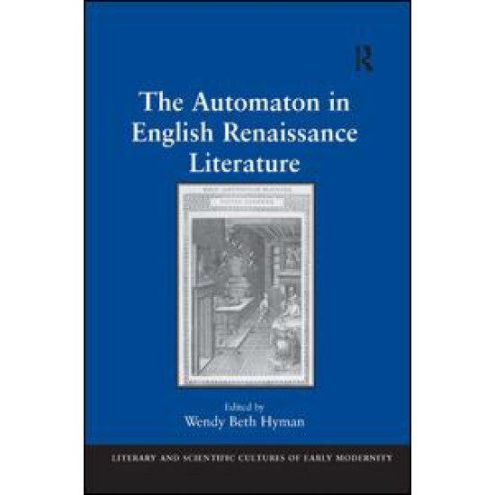The Automaton in English Renaissance Literature The Automaton in English Renaissance Literature