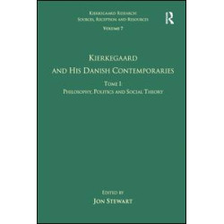 Volume 7, Tome I: Kierkegaard and his Danish Contemporaries - Philosophy, Politics and Social Theory Volume 7, Tome I: Kierkegaard and his Danish Contemporaries - Philosophy, Politics and Social Theory