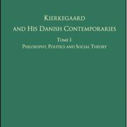 Volume 7, Tome I: Kierkegaard and his Danish Contemporaries - Philosophy, Politics and Social Theory