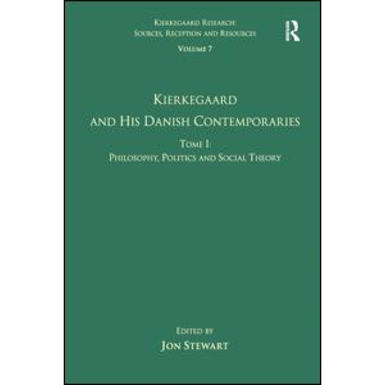 Volume 7, Tome I: Kierkegaard and his Danish Contemporaries - Philosophy, Politics and Social Theory