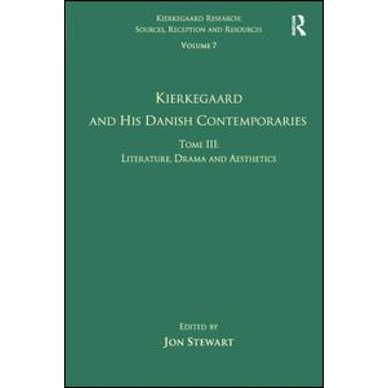 Volume 7, Tome III: Kierkegaard and His Danish Contemporaries - Literature, Drama and Aesthetics