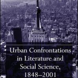 Urban Confrontations in Literature and Social Science, 1848-2001