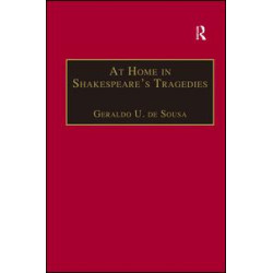 At Home in Shakespeare's Tragedies At Home in Shakespeare's Tragedies