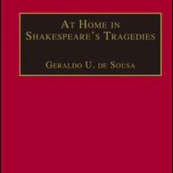 At Home in Shakespeare's Tragedies At Home in Shakespeare's Tragedies