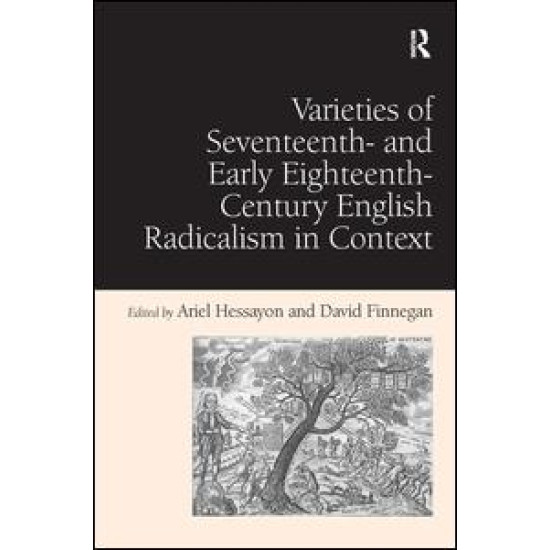 Varieties of Seventeenth- and Early Eighteenth-Century English Radicalism in Context