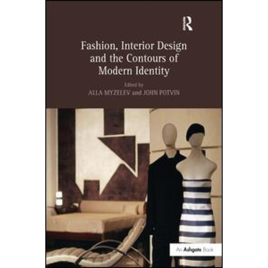 Fashion, Interior Design and the Contours of Modern Identity Fashion, Interior Design and the Contours of Modern Identity