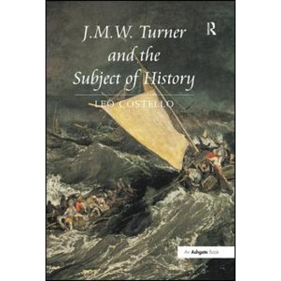 J.M.W. Turner and the Subject of History