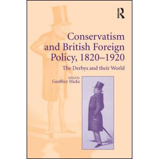 Conservatism and British Foreign Policy, 1820–1920 Conservatism and British Foreign Policy, 1820–1920