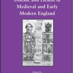 Rhetorics of Bodily Disease and Health in Medieval and Early Modern England