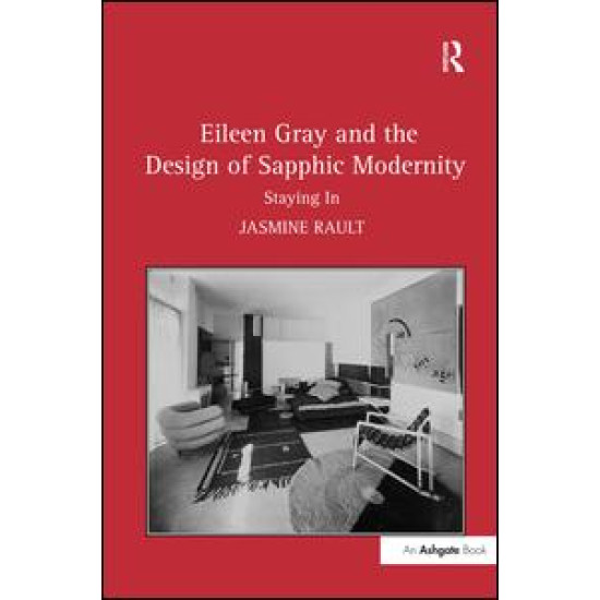 Eileen Gray and the Design of Sapphic Modernity Eileen Gray and the Design of Sapphic Modernity