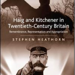 Haig and Kitchener in Twentieth-Century Britain