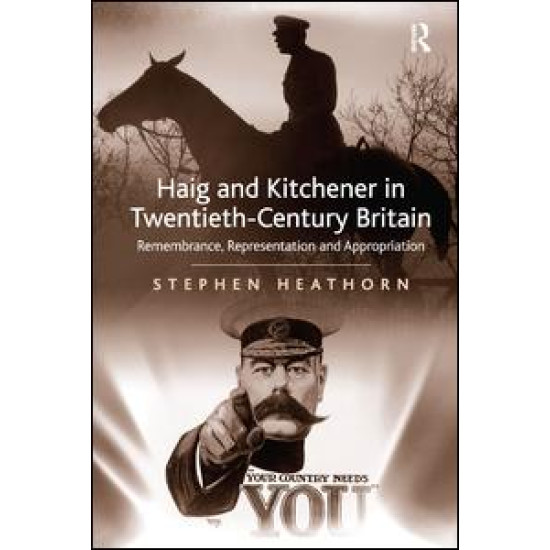 Haig and Kitchener in Twentieth-Century Britain Haig and Kitchener in Twentieth-Century Britain