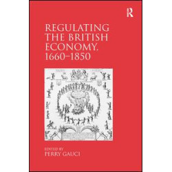 Regulating the British Economy, 1660–1850 Regulating the British Economy, 1660–1850