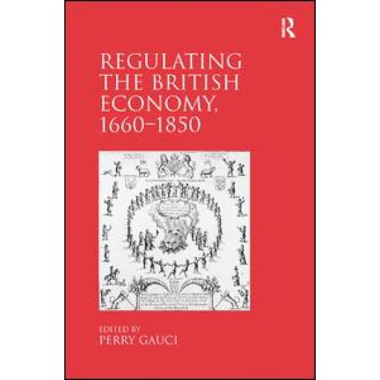 Regulating the British Economy, 1660–1850