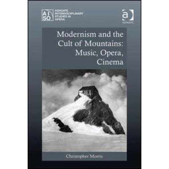 Modernism and the Cult of Mountains: Music, Opera, Cinema