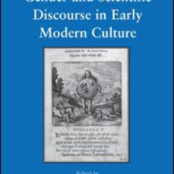Gender and Scientific Discourse in Early Modern Culture Gender and Scientific Discourse in Early Modern Culture