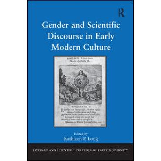 Gender and Scientific Discourse in Early Modern Culture Gender and Scientific Discourse in Early Modern Culture