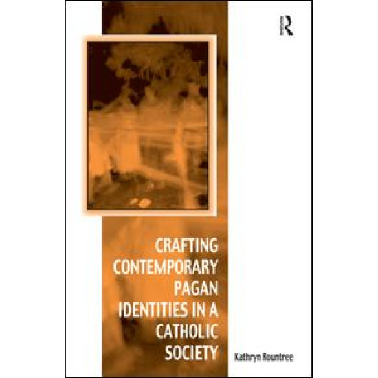 Crafting Contemporary Pagan Identities in a Catholic Society Crafting Contemporary Pagan Identities in a Catholic Society