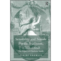 Sensibility and Female Poetic Tradition, 1780–1860 Sensibility and Female Poetic Tradition, 1780–1860