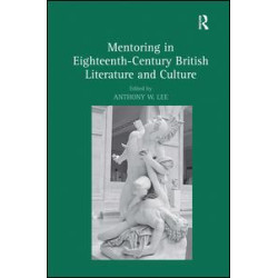 Mentoring in Eighteenth-Century British Literature and Culture Mentoring in Eighteenth-Century British Literature and Culture