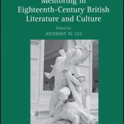 Mentoring in Eighteenth-Century British Literature and Culture Mentoring in Eighteenth-Century British Literature and Culture