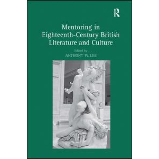 Mentoring in Eighteenth-Century British Literature and Culture Mentoring in Eighteenth-Century British Literature and Culture