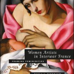 Women Artists in Interwar France Women Artists in Interwar France