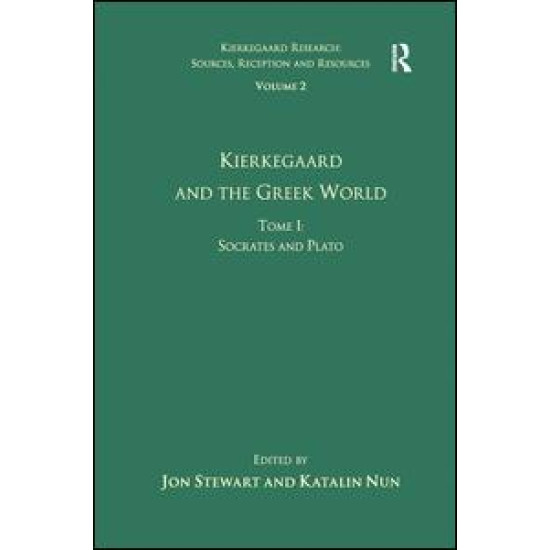 Volume 2, Tome I: Kierkegaard and the Greek World - Socrates and Plato Volume 2, Tome I: Kierkegaard and the Greek World - Socrates and Plato