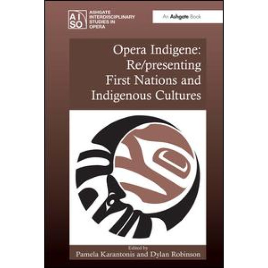 Opera Indigene: Re/presenting First Nations and Indigenous Cultures Opera Indigene: Re/presenting First Nations and Indigenous Cultures