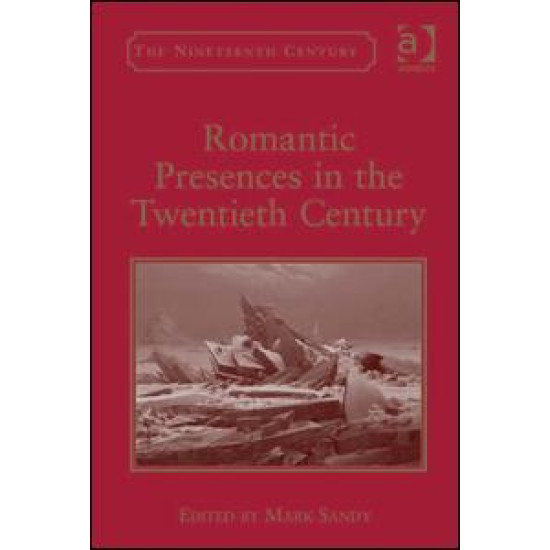 Romantic Presences in the Twentieth Century Romantic Presences in the Twentieth Century