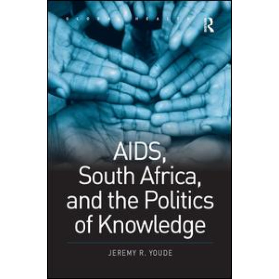 AIDS, South Africa, and the Politics of Knowledge AIDS, South Africa, and the Politics of Knowledge