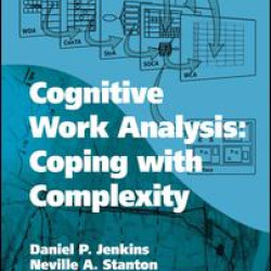 Cognitive Work Analysis: Coping with Complexity Cognitive Work Analysis: Coping with Complexity