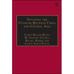 Situating the Uyghurs Between China and Central Asia Situating the Uyghurs Between China and Central Asia