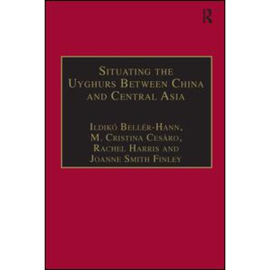 Situating the Uyghurs Between China and Central Asia