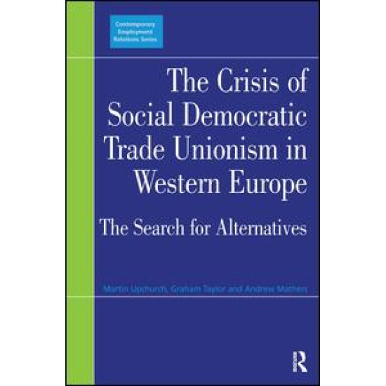 The Crisis of Social Democratic Trade Unionism in Western Europe The Crisis of Social Democratic Trade Unionism in Western Europe