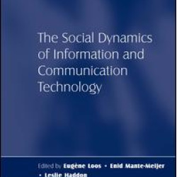 The Social Dynamics of Information and Communication Technology The Social Dynamics of Information and Communication Technology